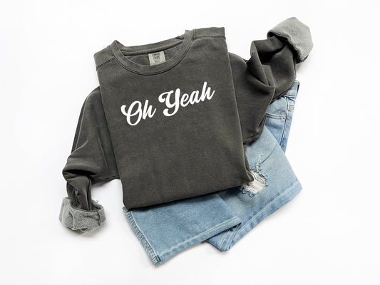 "Oh Yeah" Comfort Colors Vintage Sweatshirt